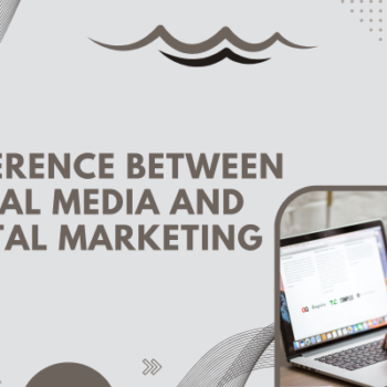 Difference Between Social Media and Digital Marketing